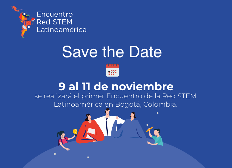 Los invitamos al “Primer Encuentro Anual de la Red STEM Latinoamérica 2021 - Forjando innovación educativa”